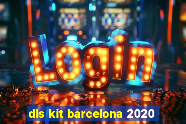 dls kit barcelona 2020